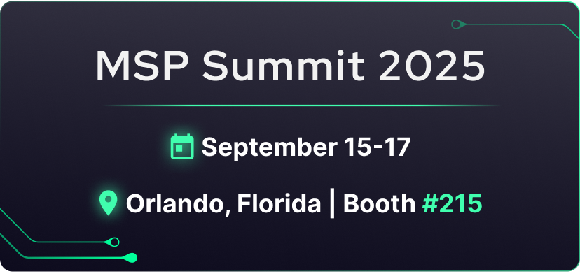 Dark banner with MSP Summit 2025 at the top. Below are event details: September 15-17, Orlando, Florida, Booth #215, with calendar and location icons and green tech-inspired accents—perfect for MSPs focused on cybersecurity.